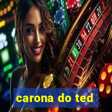 carona do ted